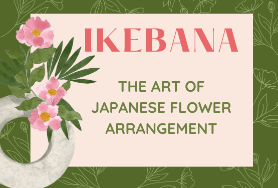 Ikebana, The Art of Japanese Flower Arrangement