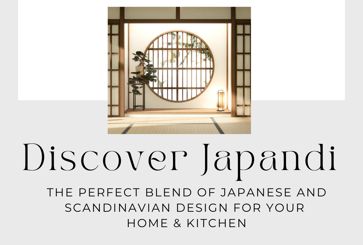 Discover Japandi, The Perfect Blend of Japanese and Scandinavian Design for Your Home & Kitchen
