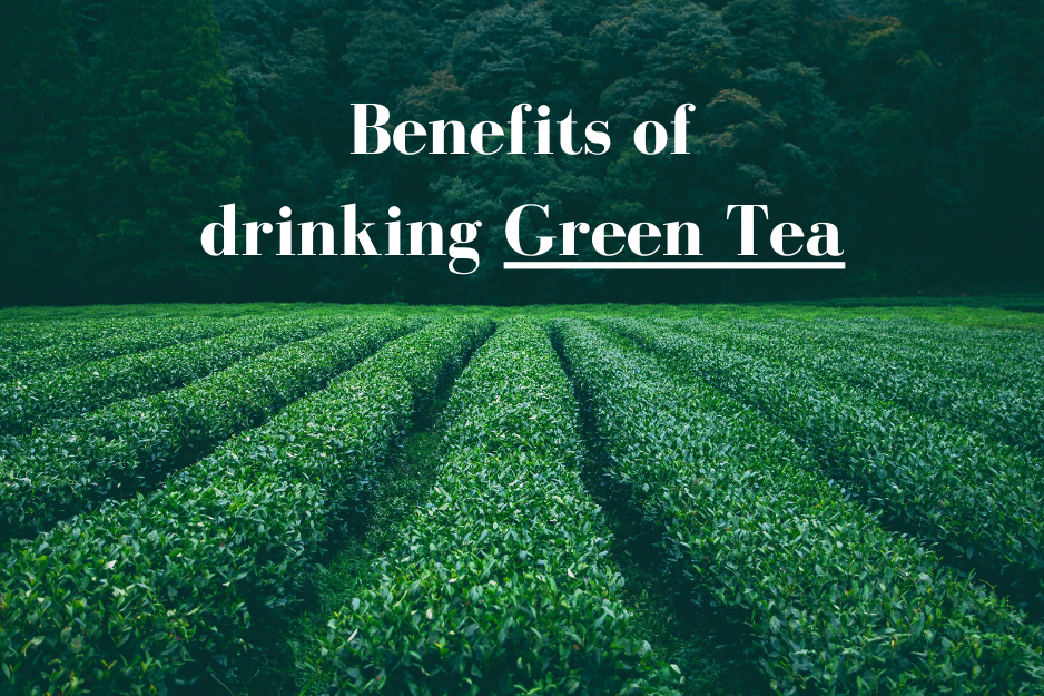 Benefits of drinking Green Tea