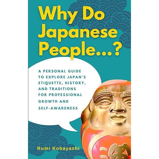 Why Do Japanese People...? – Explore Japan’s Etiquette, History, and Traditions for Cultural Understanding and Personal Growth