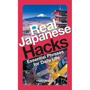 Real Japanese Hacks – Practical Japanese Phrasebook (Bilingual Edition) by Seta Moiwa