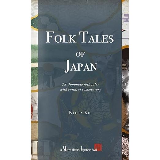 Folk Tales of Japan – 28 Classic Japanese Stories with Cultural Commentary and Historical Insights
